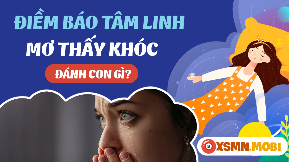 Giải mã giấc mơ thấy bạn khóc đánh đề