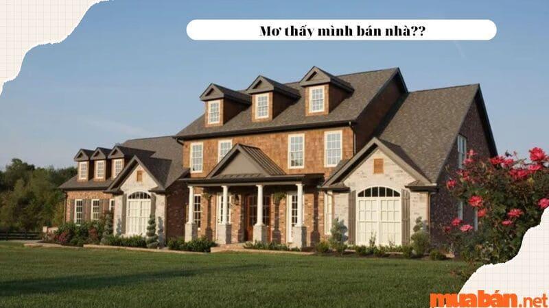Giải mã giấc mơ bán nhà và ý nghĩa số đề