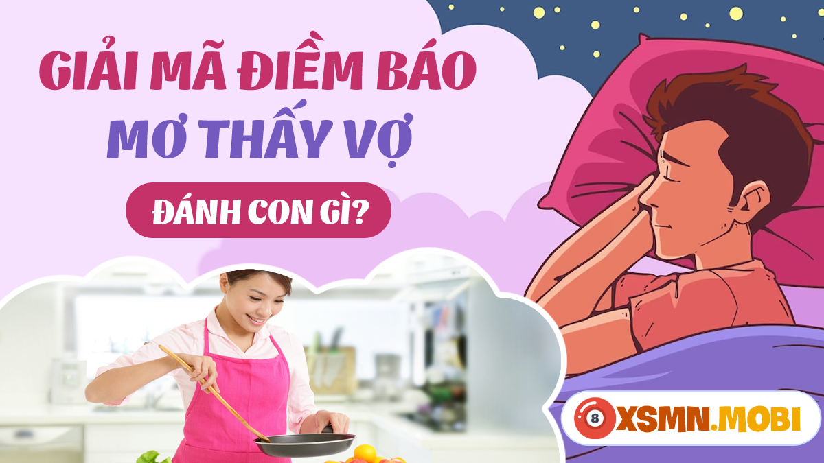 Nằm mơ lấy vợ hai trẻ đẹp đánh con gì?
